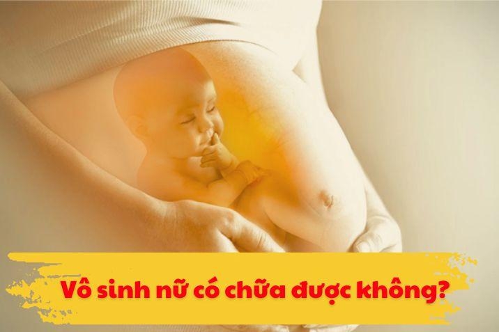 Vô sinh nữ có chữa được không?

