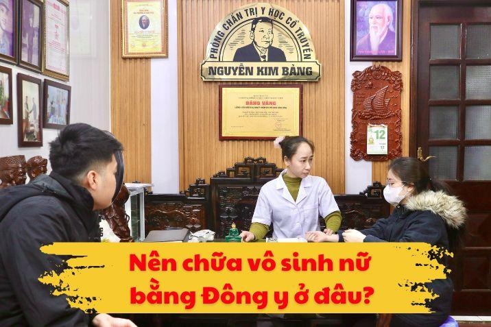 Nên chữa vô sinh nữ bằng Đông y ở đâu?