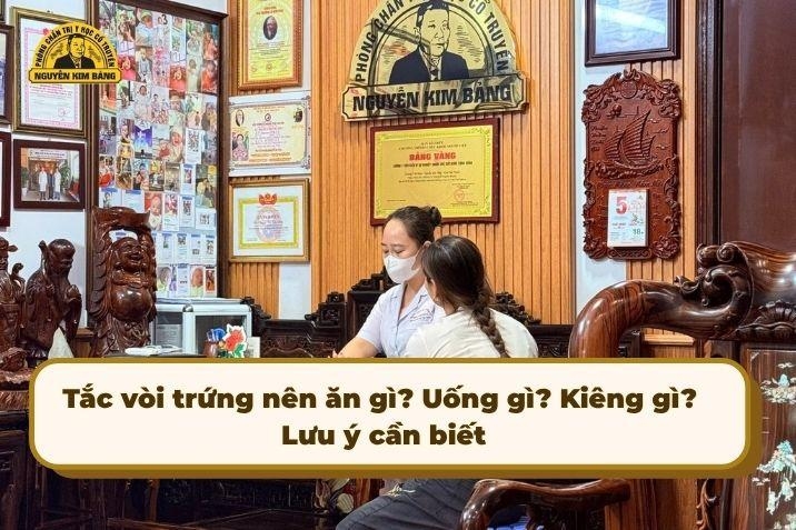 Tắc vòi trứng nên ăn gì? Uống gì? Kiêng gì? Lưu ý cần biết